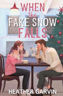 When the Fake Snow Falls - Heather Garvin - cover