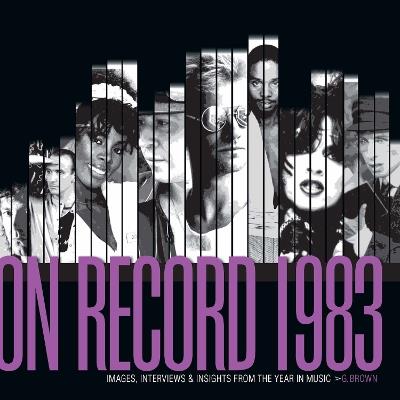 On Record: Vol. 10  1983: Images, Interviews & Insights From the Year in Music - G. Brown - cover
