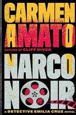 Narco Noir: A Detective Emilia Cruz Novel
