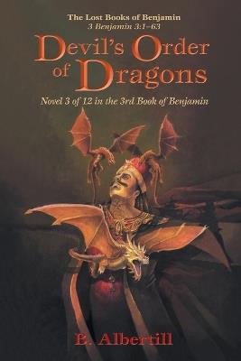 Devil's Order of Dragons: Novel 3 of 12 in the 3rd Book of Benjamin - B Albertill - cover