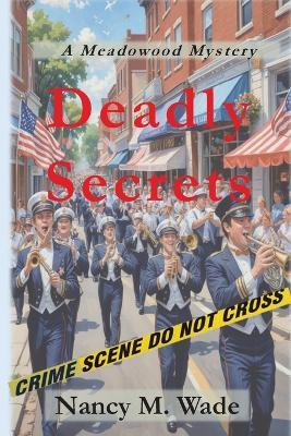 Deadly Secrets: A Meadowood Mystery - Nancy M Wade - cover