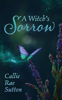 A Witch's Sorrow - Callie Rae Sutton - cover