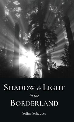 Shadow and Light in the Borderland - Selim Schaurer - cover