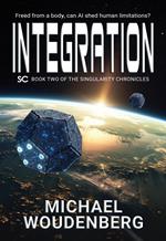 Integration: Book Two of The Singularity Chronicles