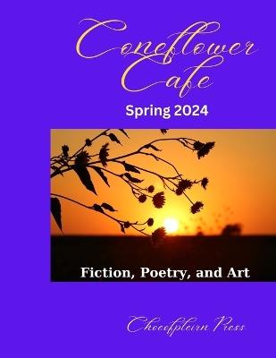 Coneflower Cafe: Spring 2024 - cover