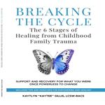 Breaking the Cycle: The 6 Stages of Healing from Childhood Family Trauma