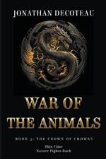 War Of The Animals (Book 3): The Crown Of Crowns