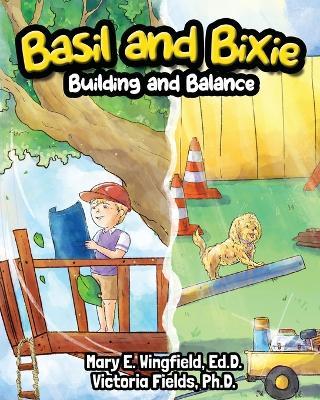 Basil and Bixie: Building and Balance - Victoria Fields,Mary E Wingfield Ed D - cover
