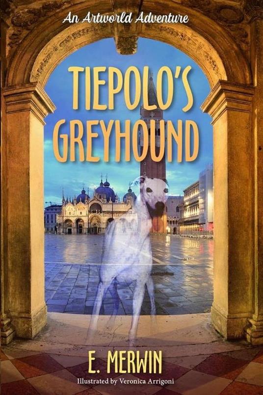 Tiepolo's Greyhound, an Artworld Adventure