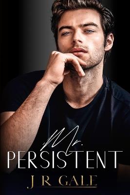 Mr. Persistent - J R Gale - cover