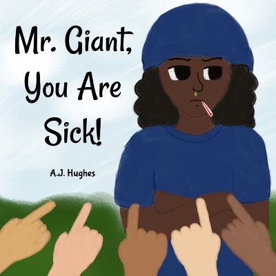 Mr. Giant, You Are Sick! - A J Hughes - cover