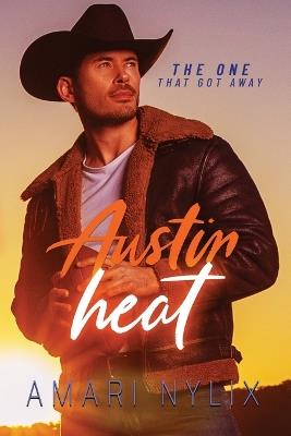 Austin Heat: THE ONE...That Got Away - Amari Nylix - cover