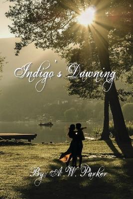 Indigo's Dawning - A W Parker - cover