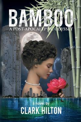 Bamboo: A Post-Apocalyptic Odyssey - Clark Hilton - cover