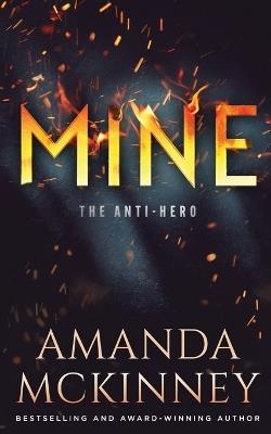 Mine: The Anti-Hero - Amanda McKinney - cover