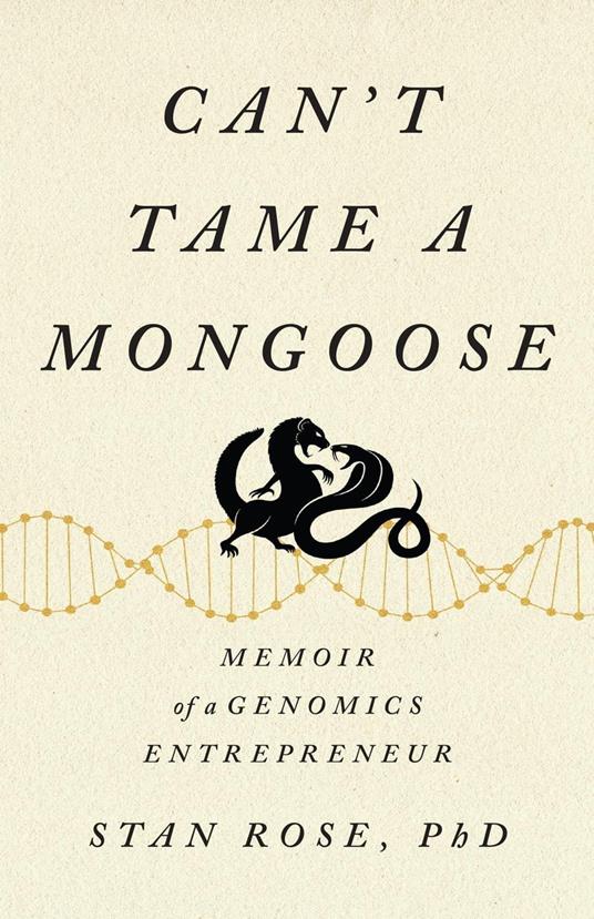 Can’t Tame a Mongoose: Memoir of a Genomics Entrepreneur