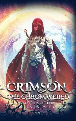 Crimson the Chromaveiled - C Britt - cover
