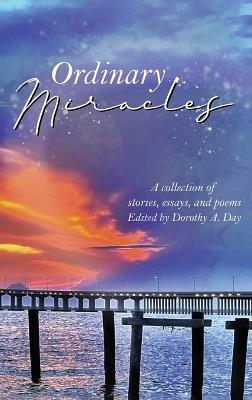 Ordinary Miracles: Collection of Stories, Essays, and Poems - Dorothy A Day - cover