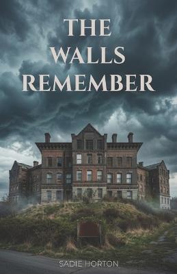 The Walls Remember - Sadie Horton - cover