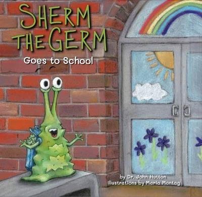 Sherm the Germ Goes to School - John Hutton - cover