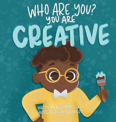 Who Are You? You Are Creative - Flannery,Julia Flannery - cover
