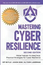 Mastering Cyber Resilience: From Theory to Practice: Practical Strategies for Cyber Resilience (Second Edition)
