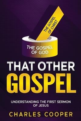 That Other Gospel: Understanding the First Sermon of Jesus - Cooper - cover