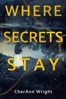 Where Secrets Stay - Cherann Wright - cover