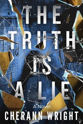 The Truth is a Lie - Cherann Wright - cover