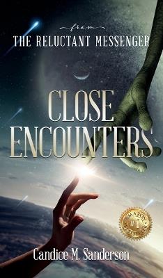 From the Reluctant Messenger: Close Encounters - Candice M Sanderson - cover