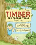 Timber The Forest Troll: The Early Years