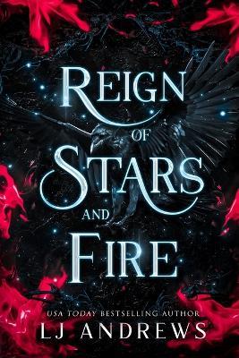 Reign of Stars and Fire: A Dark Fantasy Romance - Lj Andrews - cover