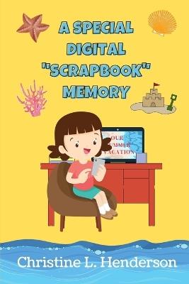A Special Digital Scrapbook Memory: Ages 5-10, Christian Learning Concepts for Bible Reading - Christine L Henderson - cover