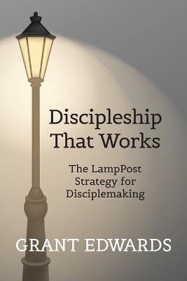 Discipleship That Works - Grant C Edwards - cover