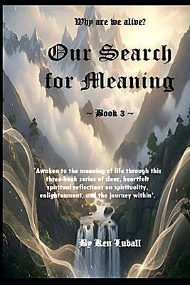 Our Search for Meaning - Book 3 - Ken Luball - cover