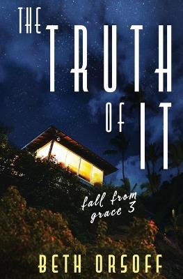 The Truth of It - Beth Orsoff - cover