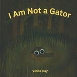 I Am Not a Gator