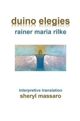 duino elegies by rainer maria rilke - Sheryl Massaro - cover