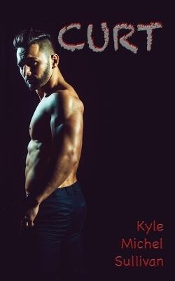 Curt - Kyle Michel Sullivan - cover