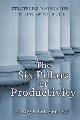 The Six Pillars of Productivity - Cindy B Sullivan - cover
