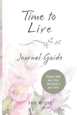 Time To Live: Journal Guide - Sole Wright - cover