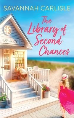 The Library of Second Chances - Savannah Carlisle - cover