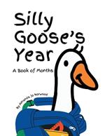Silly Goose's Year: A Book of Months