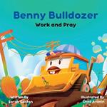 Benny Bulldozer: Work and Pray