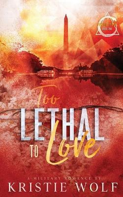 Too Lethal To Love: Special Edition - Kristie Wolf - cover