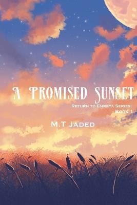 A Promised Sunset: Book One - M T Jaded - cover