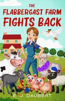 The Flabbergast Farm Fights Back - E J Daubert - cover