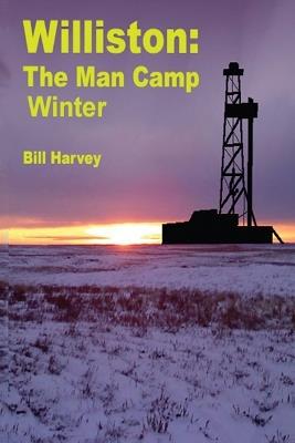 Williston ManCamp-Winter - Bill Harvey - cover