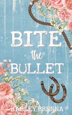 Bite the Bullet - Karley Brenna - cover