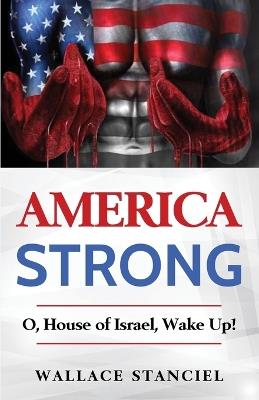 America Strong O, House of Israel Wake Up - Wallace Stanciel - cover